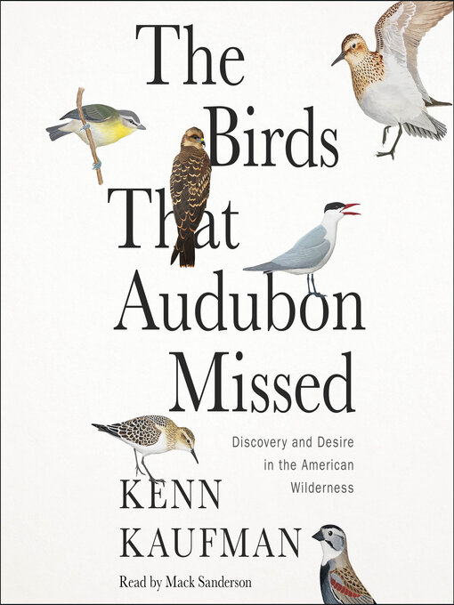 Title details for The Birds That Audubon Missed by Kenn Kaufman - Available